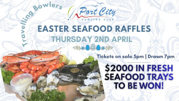 TRAVELLING BOWLERS EASTER SEAFOOD RAFFLES<br><div>THURSDAY 2ND APRIL</div>